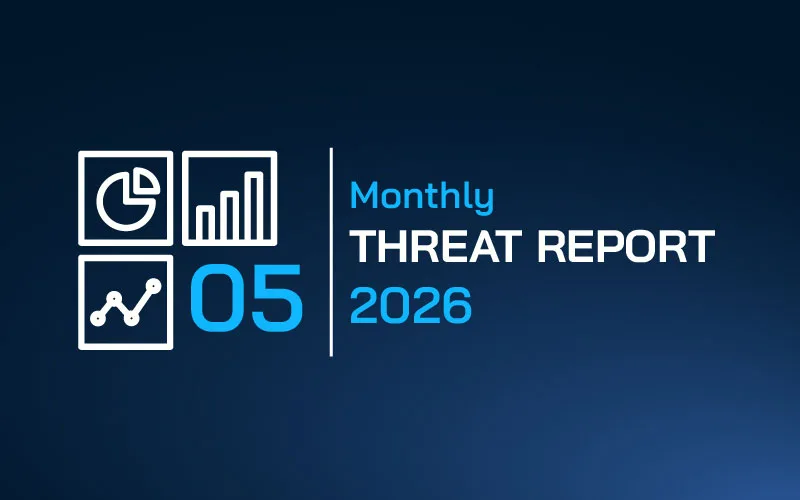 Monthly Threat Report (MTR) May 2026