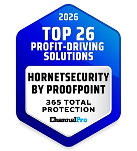 ChannelPro - 26 Profit-Driving Solutions Every MSP Should Know About in 2026: Hornetsecurity by Proofpoint’s 365 Total Protection