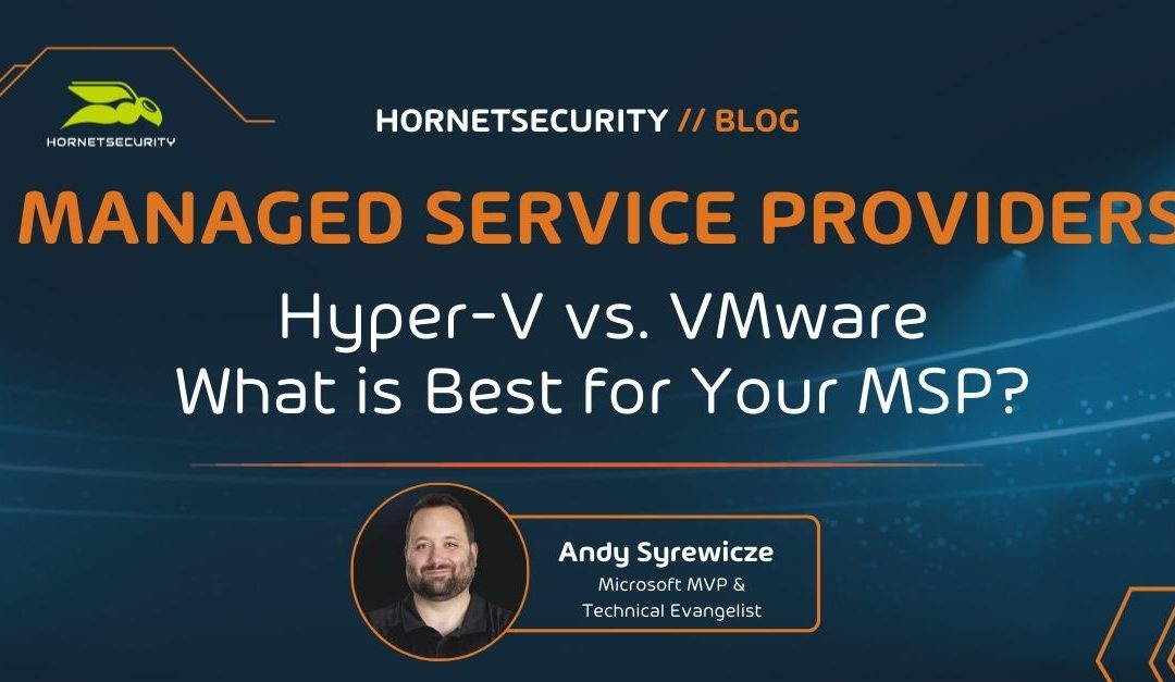 Hyper-V vs. VMware – What is Best for Your MSP?