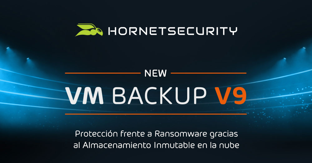 VM Backup V9 de Hornetsecurity: desafía los ataques de ransomware con el almacenamiento en la nube inmutable