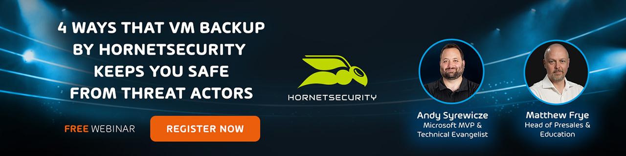 4 Ways That VM Backup by Hornetsecurity Keeps You Safe From Threat Actors Banner