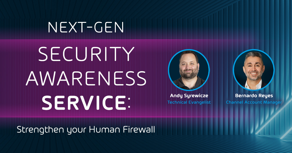 Next-Gen Security Awareness Service - Strengthen your Human Firewall Webinar