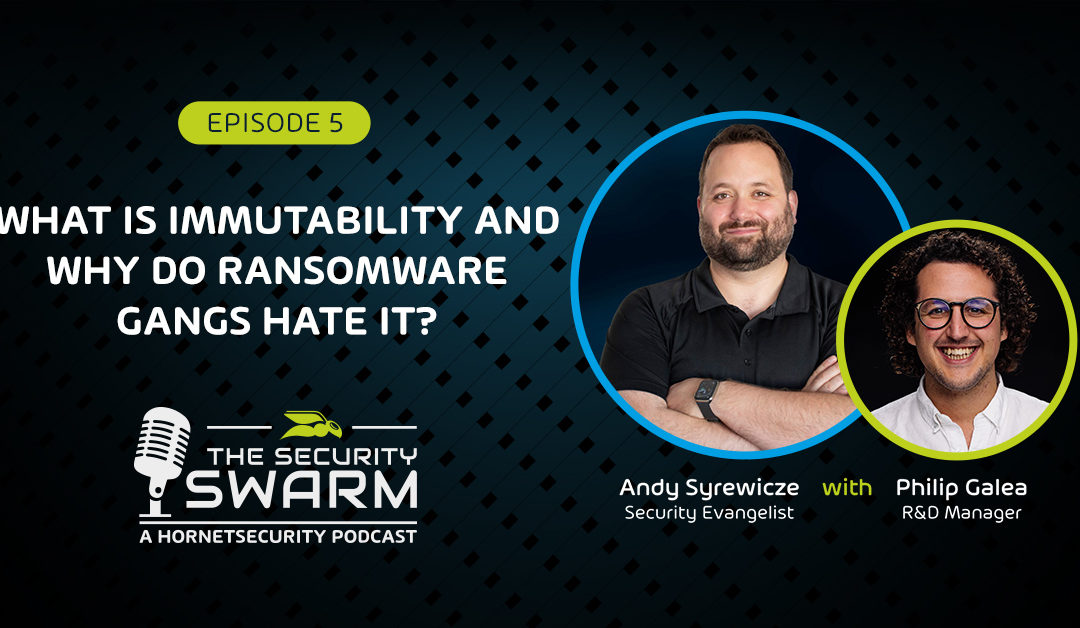 EP05: What is Immutability and Why Do Ransomware Gangs Hate it?