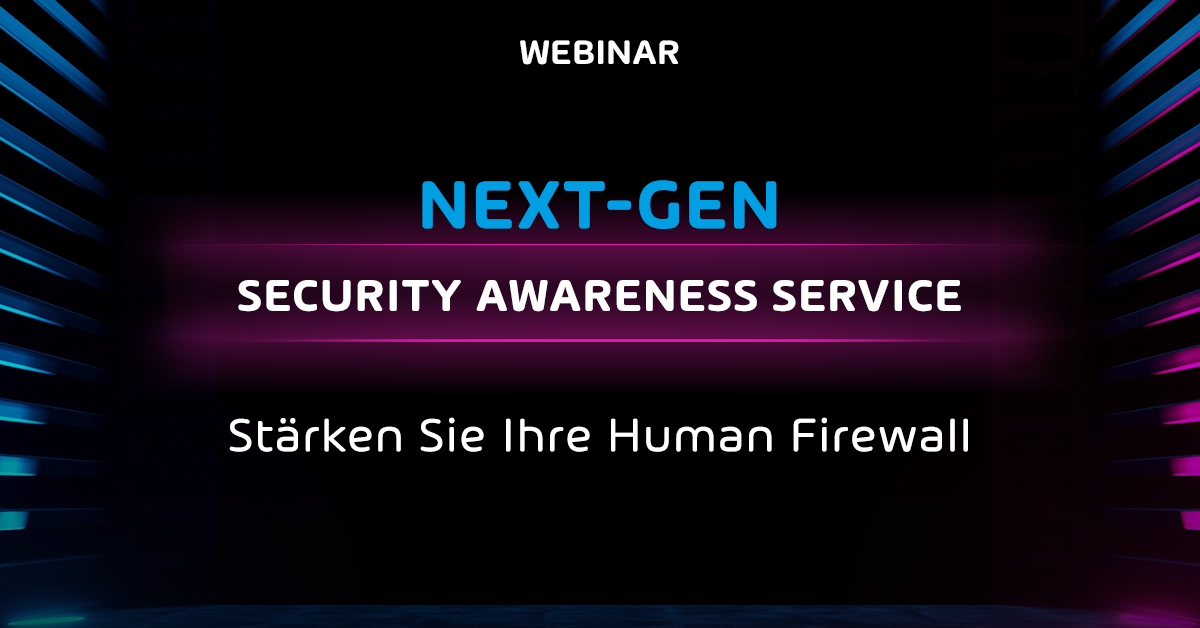 Next-Gen Security Awareness Service - Stärken Sie Ihre Human Firewall Webinar