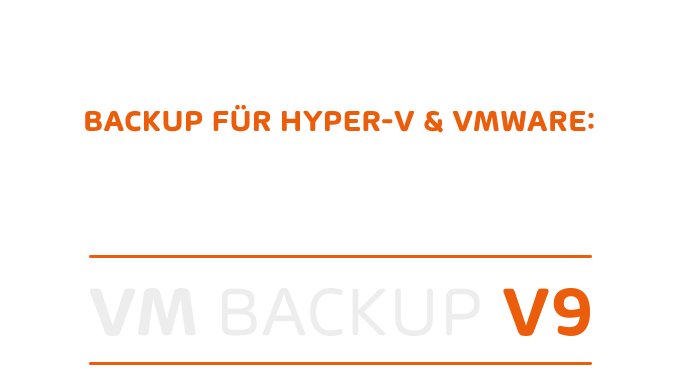 VM Backup für Hyper-V & VMware – Version 9