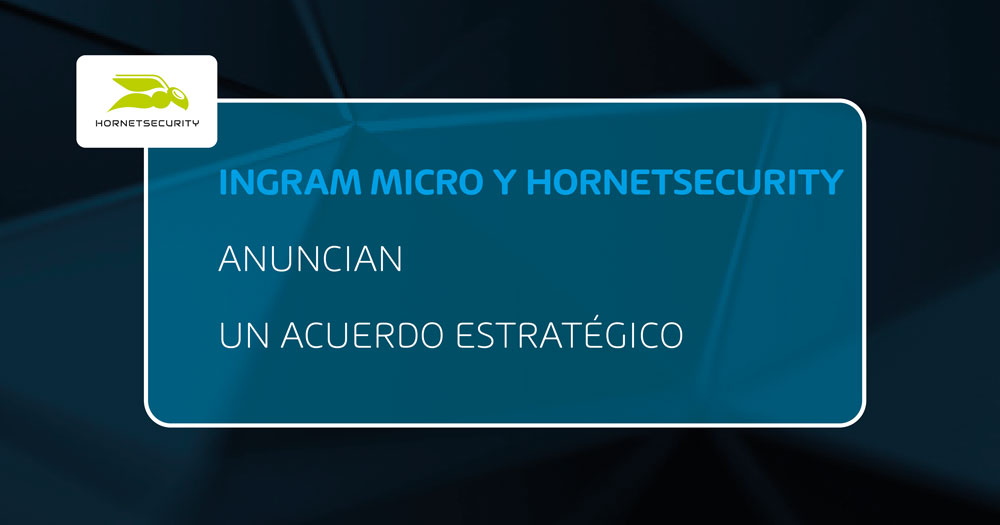 Ingram Micro y Hornetsecurity anuncian un acuerdo estratégico para fortalecer la ciberprotección empresarial