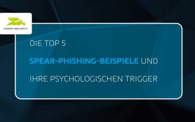 Die Top 5 Spear-Phishing-Beispiele und ihre psychologischen Trigger