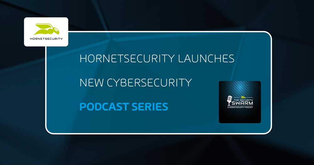 Hornetsecurity’s new podcast series helps businesses understand and overcome latest cybersecurity risks