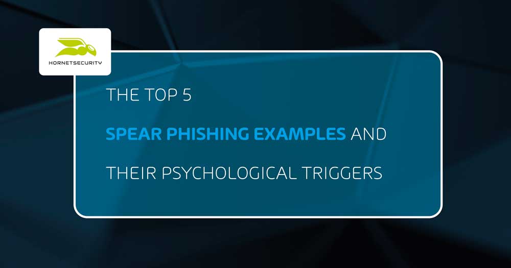 The Top 5 Spear Phishing Examples and Their Psychological Triggers