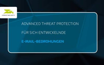 Advanced Threat Protection für sich entwickelnde E-Mail-Bedrohungen