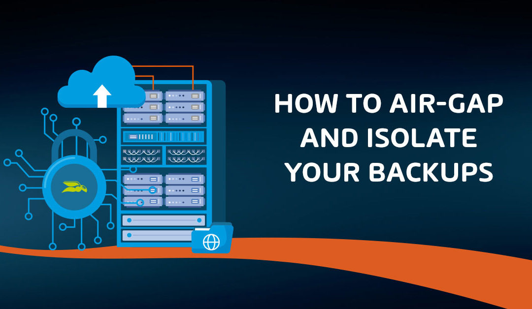 How to Air-Gap and Isolate Your Backups