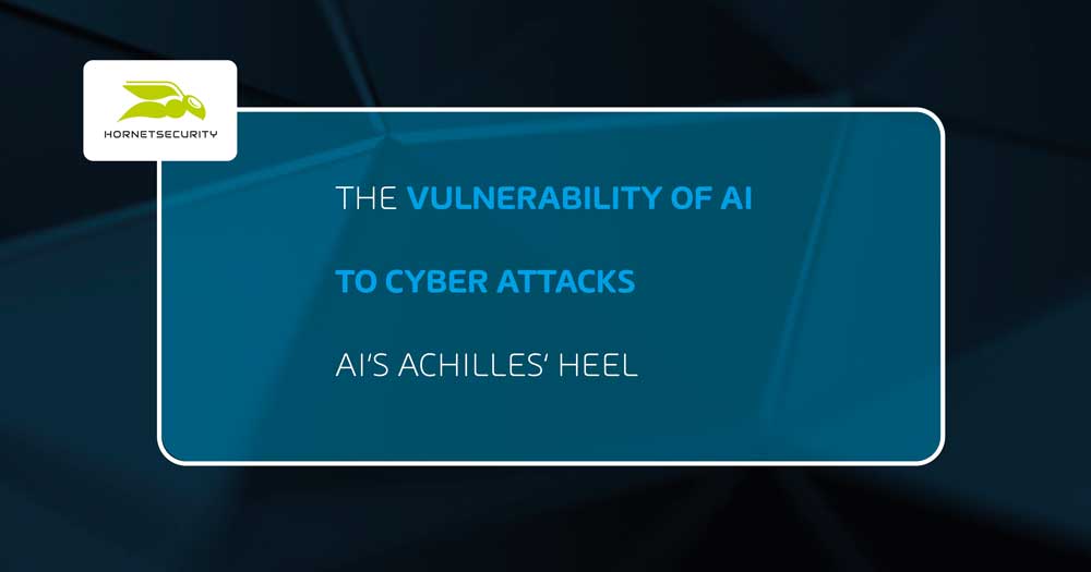 The Vulnerability of AI to Cyber Attacks – AI’s Achilles’ Heel