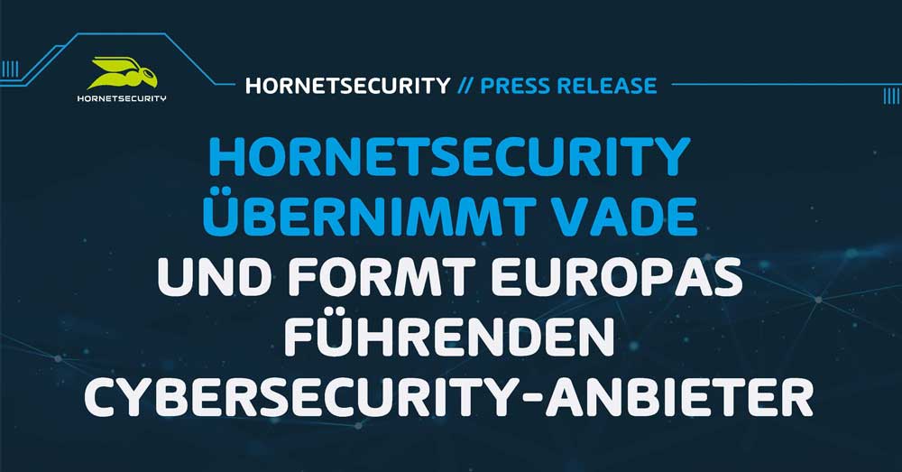 Hornetsecurity übernimmt Vade und formt Europas führenden Cybersecurity-Anbieter