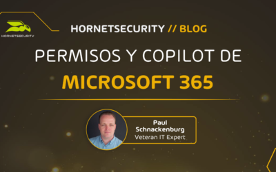 Permisos y Copilot de Microsoft 365: una bomba de relojería para la seguridad y el cumplimiento normativo