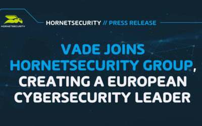 Vade joins Hornetsecurity Group, creating a European cybersecurity leader
