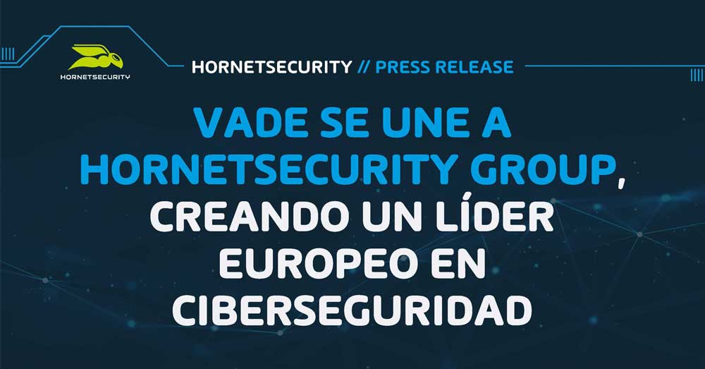 Vade se une a Hornetsecurity Group, creando un líder europeo en ciberseguridad