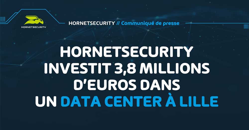 Vade agrandit son data center à Lille pour offrir au marché français des produits de cybersécurité Hornetsecurity